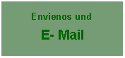 Textfeld: Envienos undE- Mail